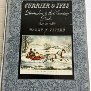 Currier & Ives: Printmakers to the American People – By Harry T. Peters (Vintage Hardcover)